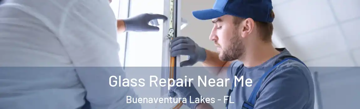 Glass Repair Near Me Buenaventura Lakes - FL